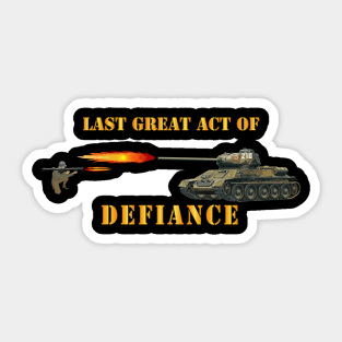 Last Great Act of Defiance Sticker